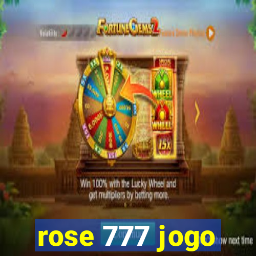 rose 777 jogo